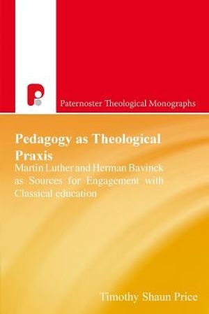 Pedagogy as Theological Praxis: Martin Luther and Herman Bavinck as Sources for Engagement with Classical Education image number 0