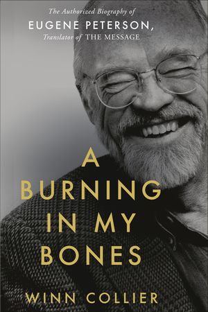A Burning in My Bones: The Authorized Biography of Eugene Peterson, Translator of the Message image number 0
