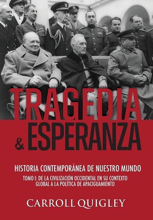 Tragedia y Esperanza: historia contempor&aacute;nea de nuestro mundo - TOMO I: de la civilizaci&oacute;n occidental en su contexto global a la pol&iacute;tica de Apaciguam image number 0