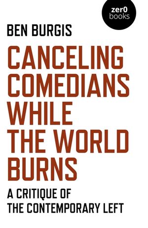 Canceling Comedians While the World Burns: A Critique of the Contemporary Left image number 0