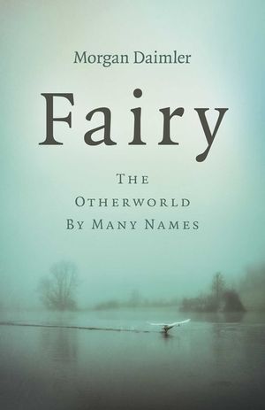 Fairy: The Otherworld by Many Names image number 0