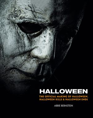 Halloween: The Official Making of Halloween, Halloween Kills and Halloween Ends image number 0