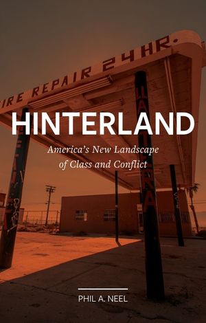 Hinterland: America's New Landscape of Class and Conflict image number 0