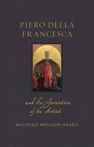 Piero Della Francesca and the Invention of the Artist image number 0