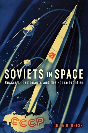Soviets in Space: Russia's Cosmonauts and the Space Frontier image number 0