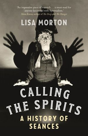 Calling the Spirits: A History of Seances image number 0