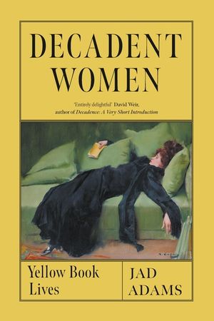 Decadent Women: Yellow Book Lives image number 0