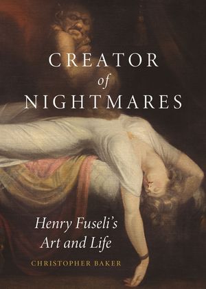 Creator of Nightmares: Henry Fuseli's Art and Life image number 0
