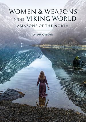 Women and Weapons in the Viking World: Amazons of the North image number 0