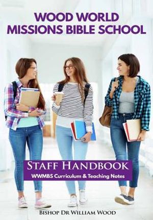 Wood World Missions Bible School: Staff Handbook - WWMBS Curriculum and Teachings Notes image number 0