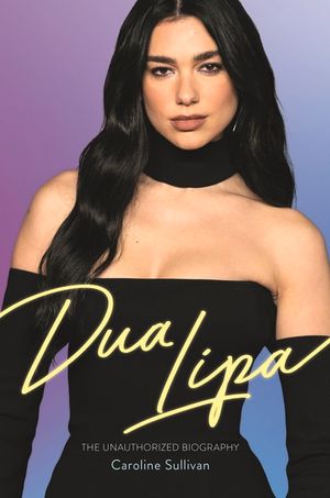 Dua Lipa: The Unauthorized Biography image number 0