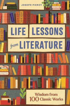 Life Lessons from Literature: Wisdom from 100 Classic Works image number 0