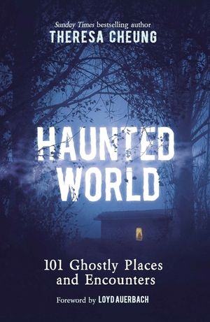 Haunted World: 101 Ghostly Places and Encounters (with a Foreword by Loyd Auerbach) image number 0