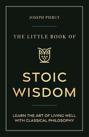 The Little Book of Stoic Wisdom: Learn the Art of Living Well with Classic Philosophy image number 0