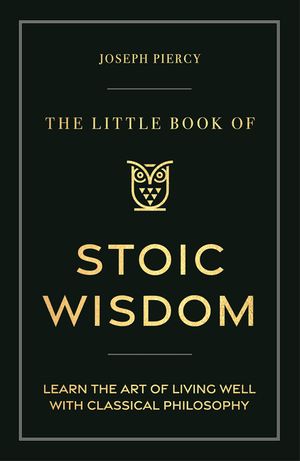 The Little Book of Stoic Wisdom: Learn the Art of Living Well with Classical Philosophy image number 0