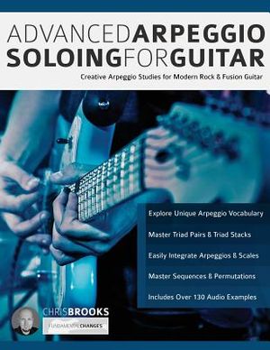 Advanced Arpeggio Soloing for Guitar: Creative Arpeggio Studies for Modern Rock & Fusion Guitar image number 0