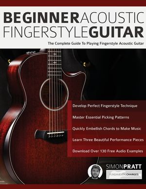 Beginner Acoustic Fingerstyle Guitar: The Complete Guide to Playing Fingerstyle Acoustic Guitar image number 0