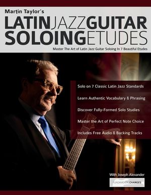 Martin Taylor's Latin Jazz Guitar Soloing Etudes: Master the Art of Latin Jazz Guitar In 7 Beautiful Etudes image number 0