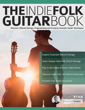 The Indie Folk Guitar Book: Discover Altered Tunings, Fingerpicking and Creative Acoustic Guitar Techniques image number 0