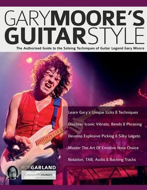 Gary Moore's Guitar Style: The Authorised Guide to the Soloing Techniques of Guitar Legend Gary Moore image number 0