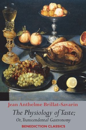 The Physiology of Taste; or, Transcendental Gastronomy image number 0