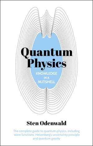 Knowledge in a Nutshell: Quantum Physics: The Complete Guide to Quantum Physics, Including Wave Functions, Heisenberg's Uncertainty Principle and Quan image number 0