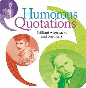 Humorous Quotations: Brilliant Wisecracks and Oneliners image number 0