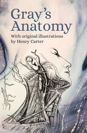 Gray's Anatomy: With Original Illustrations by Henry Carter image number 0