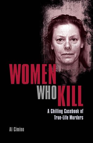 Women Who Kill: A Chilling Casebook of True-Life Murders image number 0