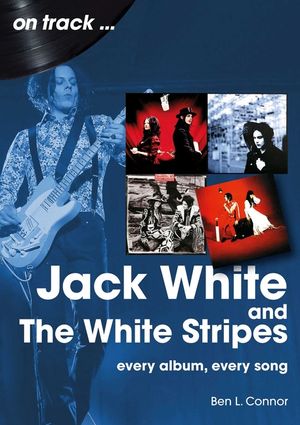 Jack White and the White Stripes: Every Album, Every Song image number 0