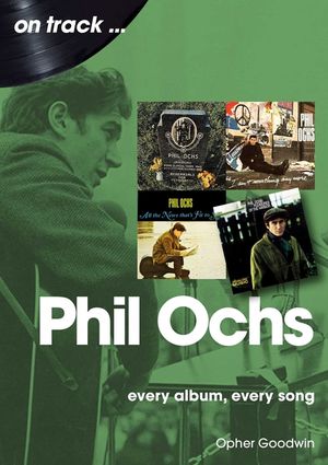 Phil Ochs: Every Album, Every Song image number 0