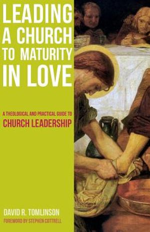 Leading a Church to Maturity in Love: A Theological and Practical Guide to Church Leadership image number 0