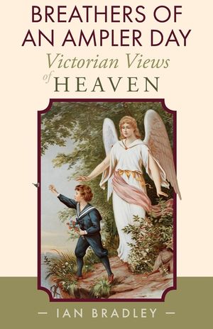Breathers of an Ampler Day: Victorian Views of Heaven image number 0