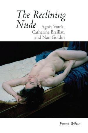 The Reclining Nude: Agn&egrave;s Varda, Catherine Breillat, and Nan Goldin image number 0