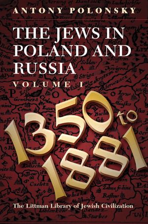 Jews in Poland and Russia: 1350-1914 V. 1: Volume I: 1350 to 1881 image number 0
