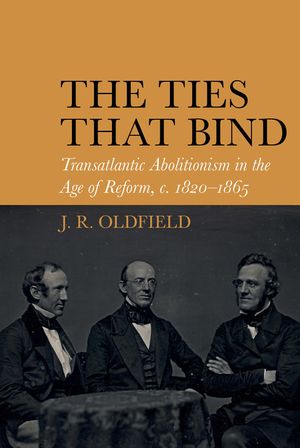The Ties That Bind: Transatlantic Abolitionism in the Age of Reform, C. 1820-1866 image number 0