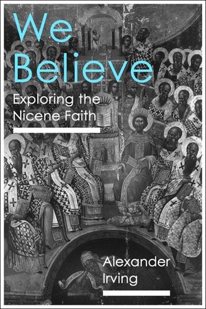We Believe: Exploring the Nicene Faith image number 0