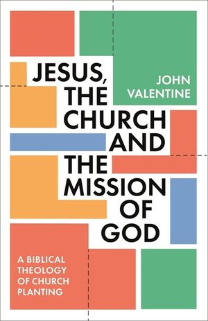 Jesus, the Church and the Mission of God: A Biblical Theology of Church Planting image number 0