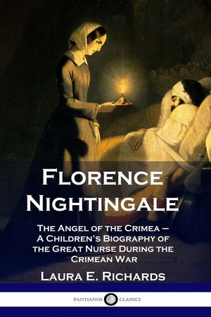 Florence Nightingale: The Angel of the Crimea - A Children's Biography of the Great Nurse During the Crimean War image number 0