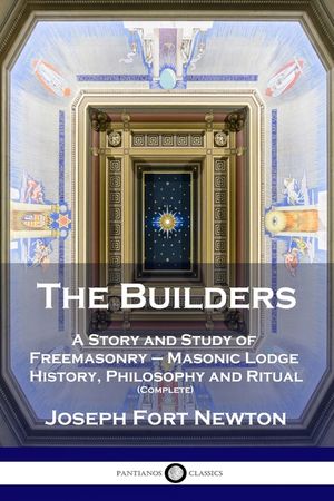 The Builders: A Story and Study of Freemasonry - Masonic Lodge History, Philosophy and Ritual (Complete) image number 0