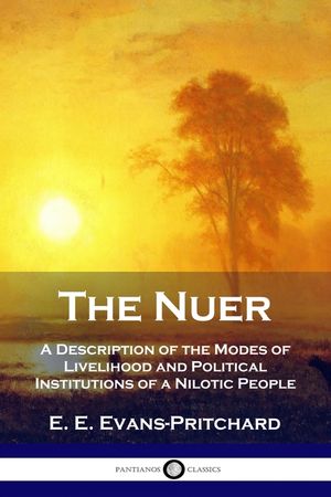 The Nuer: A Description of the Modes of Livelihood and Political Institutions of a Nilotic People image number 0