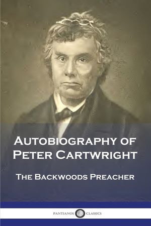 Autobiography of Peter Cartwright: The Backwoods Preacher image number 0