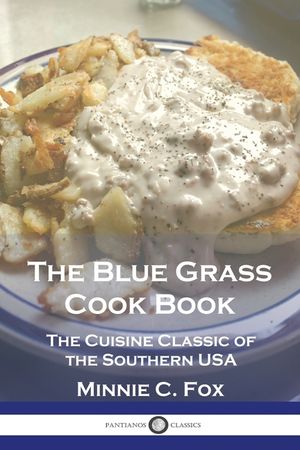 The Blue Grass Cook Book: The Cuisine Classic of the Southern USA image number 0