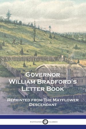 Governor William Bradford's Letter Book: Reprinted from The Mayflower Descendant image number 0
