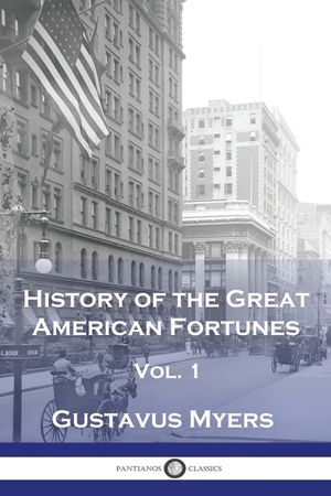 History of the Great American Fortunes, Vol 1 image number 0
