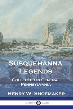Susquehanna Legends: Collected in Central Pennsylvania image number 0