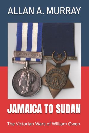 Jamaica to Sudan: The Victorian Wars of William Owen image number 0