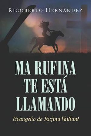 Ma Rufina Te Est&aacute; Llamando: Evangelio de Rufina Vaillant image number 0