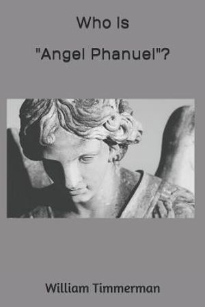 Who is "Angel Phanuel"?: Why Should We Care? image number 0