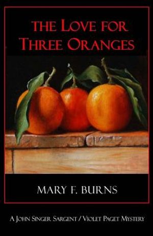 The Love for Three Oranges: A John Singer Sargent/Violet Paget Mystery image number 0